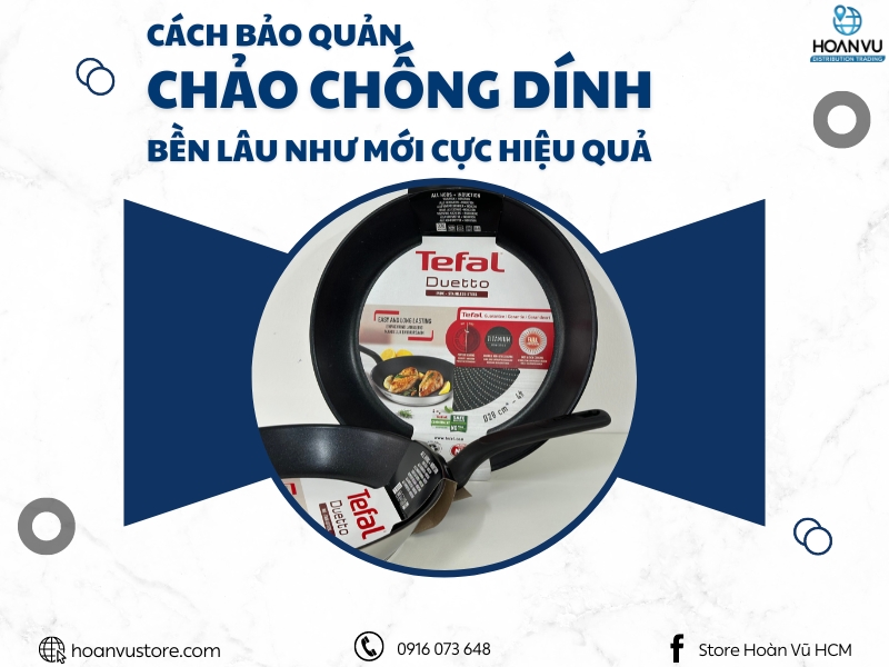 Cách bảo quản chảo chống dính bền lâu như mới