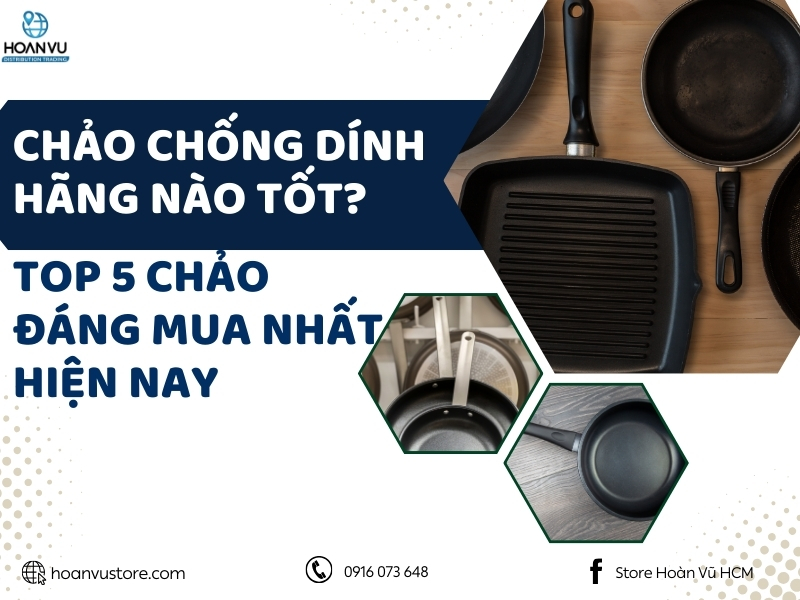 Chảo chống dính hãng nào tốt_ Top 5 chảo đáng mua nhất hiện nay