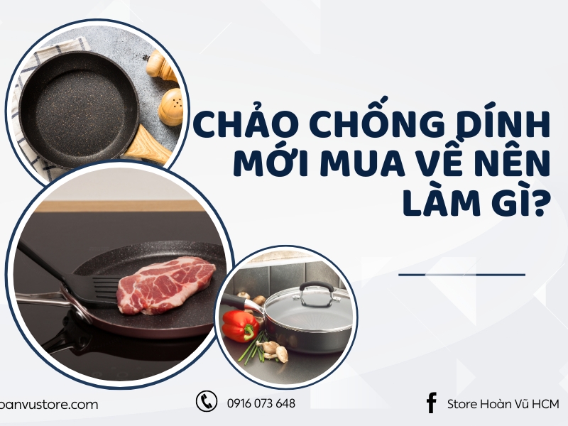 Chảo chống dính mới mua về nên làm gì