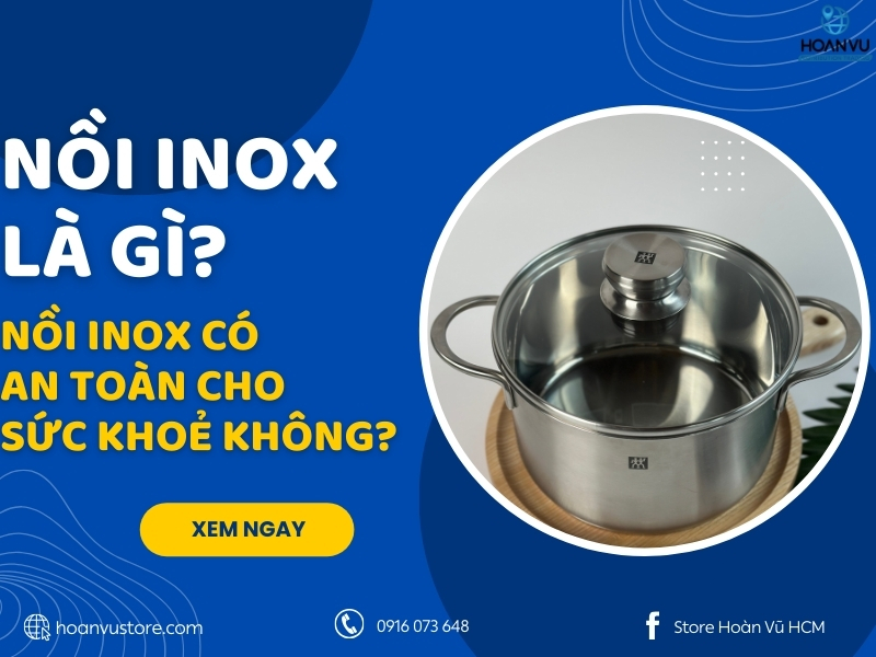 Nồi inox là gì Nồi inox có an toàn cho sức khoẻ không